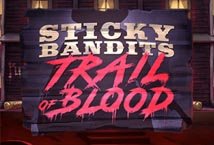 Sticky Bandits Trail of Blood Slot Review